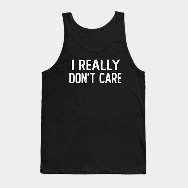 I Really Don't Care Tank Top by Netcam